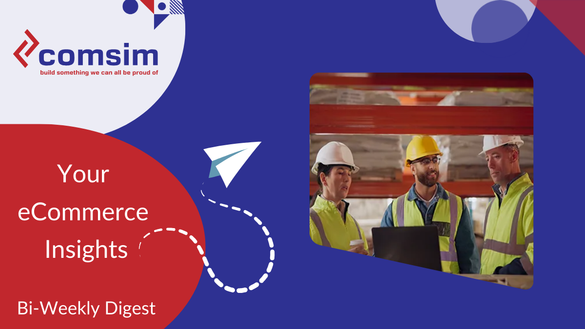 Comsim email banner: your eCommerce insights – bi-weekly digest. Three manufacturing business professionals discussing a project in front of a laptop.